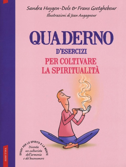Quaderno d'esercizi per coltivare la spiritualità - Sandra Huygen-Dols, Frans Goetghebeur