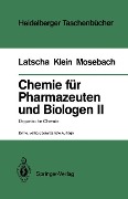 Chemie für Pharmazeuten und Biologen II. Begleittext zum Gegenstandskatalog GK1 - Hans Peter Latscha, Rainer Mosebach, Helmut Alfons Klein