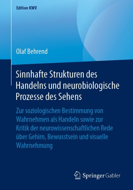 Sinnhafte Strukturen des Handelns und neurobiologische Prozesse des Sehens - Olaf Behrend