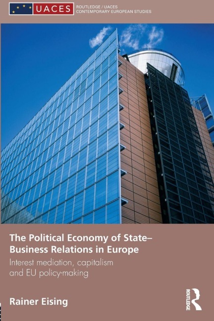 The Political Economy of State-Business Relations in Europe - Rainer Eising