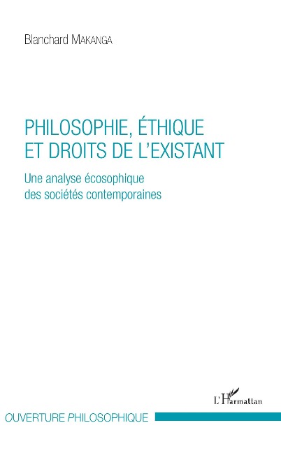 Philosophie, éthique et droits de l'existant - Blanchard Makanga