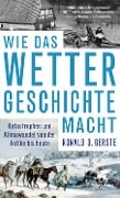 Cover-Bild zum Titel 'Wie das Wetter Geschichte macht' von 'Ronald D. Gerste'