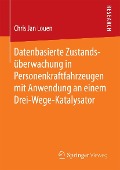 Cover-Bild zum Titel 'Datenbasierte Zustandsüberwachung in Personenkraftfahrzeugen mit Anwendung an einem Drei-Wege-Katalysator' von 'Chris Jan Louen'