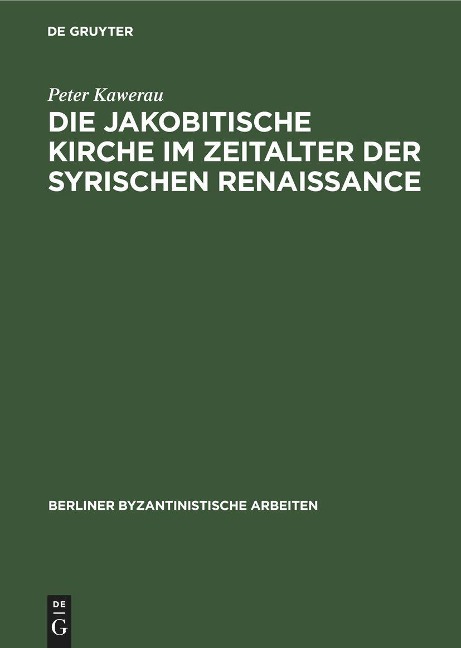 Die jakobitische Kirche im Zeitalter der syrischen Renaissance - Peter Kawerau