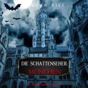 Cover-Bild zum Titel 'Die Schattenseher: München (Die Schattenseher ¿ Buch Drei)' von 'Morgan Rice'