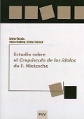 Estudio sobre el «Crepúsculo de los ídolos» de F. Nietzsche - Javier Gracia Calandín, Paolo Stellino, Isabel Tamarit López