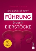 Cover-Bild zum Titel 'Schluss mit nett - Führung braucht Eierstöcke!' von 'Cornelia Schlögl'