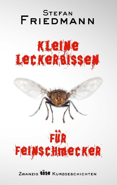 Kleine Leckerbissen für Feinschmecker - Stefan Friedmann