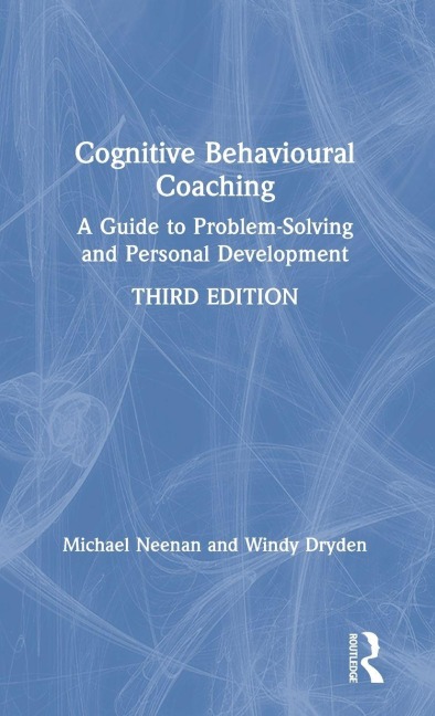Cognitive Behavioural Coaching - Michael Neenan, Windy Dryden