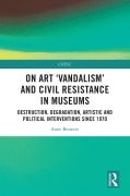 Cover-Bild zum Titel 'On Art 'Vandalism' and Civil Resistance in Museums' von 'Anne Bessette'
