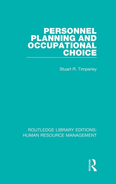 Personnel Planning and Occupational Choice - Stuart R. Timperley