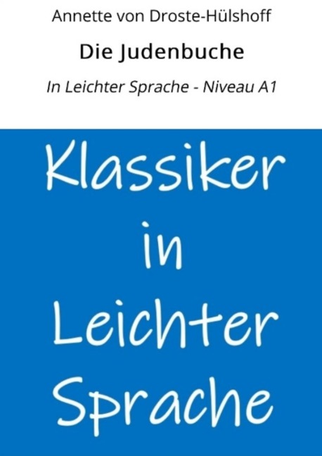 Die Judenbuche: In Leichter Sprache - Niveau A1 - Annette von Droste-Hülshoff