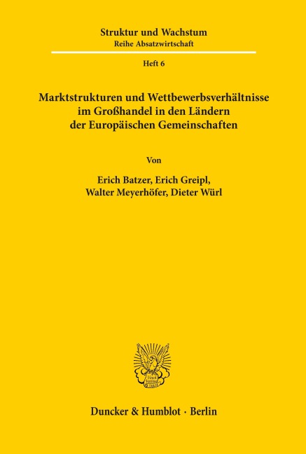 Marktstrukturen und Wettbewerbsverhältnisse im Großhandel in den Ländern der Europäischen Gemeinschaften. - Erich Batzer, Erich Greipl, Dieter Würl, Walter Meyerhöfer