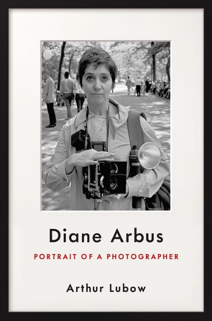 Diane Arbus - Arthur Lubow