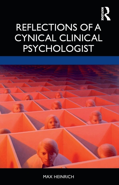 Reflections of a Cynical Clinical Psychologist - Max Heinrich