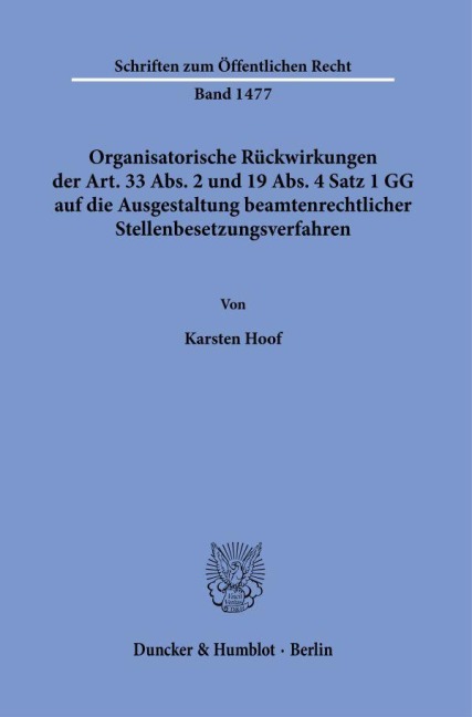 Organisatorische Rückwirkungen der Art. 33 Abs. 2 und 19 Abs. 4 Satz 1 GG auf die Ausgestaltung beamtenrechtlicher Stellenbesetzungsverfahren - Karsten Hoof