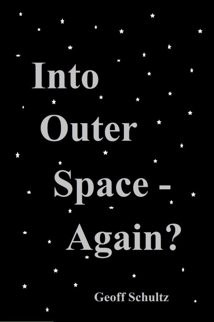 Into Outer Space - Again? - Geoff Schultz