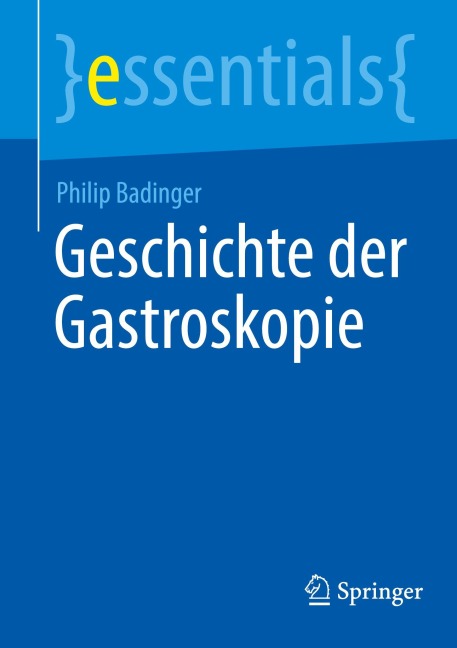Geschichte der Gastroskopie - Philip Badinger