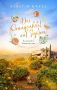 Cover-Bild zum Titel 'Italienische Sommerträume - Das Orangenhotel auf Sizilien' von 'Kerstin Garde'