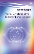 Cover-Bild zum Titel 'Aura, Chakras und feinstoffliche Körper' von 'White Eagle'