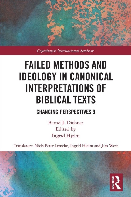 Failed Methods and Ideology in Canonical Interpretation of Biblical Texts - Bernd Diebner
