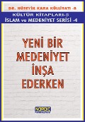 Cover-Bild zum Titel 'Yeni Bir Medeniyet Insa Ederken- (Islam ve Medeniyet Serisi 4)' von 'Hüseyin Kara'