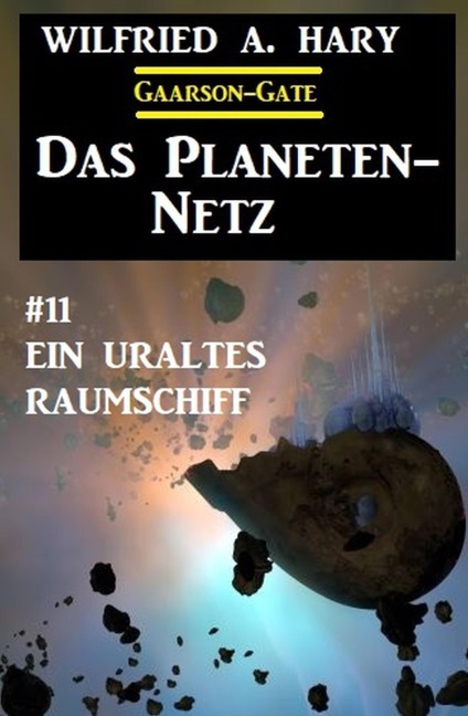 ¿Das Planeten-Netz 11: Ein uraltes Raumschiff - Wilfried A. Hary
