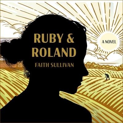 Ruby and Roland Lib/E - Faith Sullivan