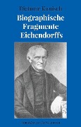 Biographische Fragmente Eichendorffs - Dietmar Kunisch