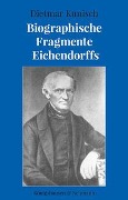 Cover-Bild zum Titel 'Biographische Fragmente Eichendorffs' von 'Dietmar Kunisch'