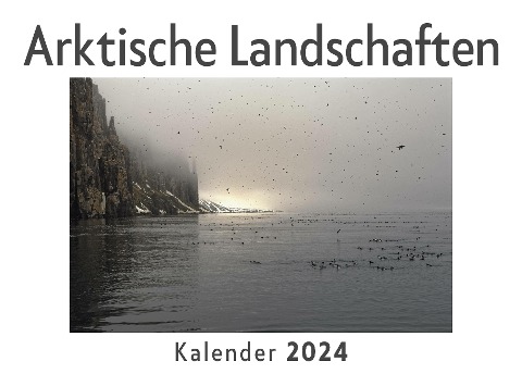 Arktische Landschaften (Wandkalender 2024, Kalender DIN A4 quer, Monatskalender im Querformat mit Kalendarium, Das perfekte Geschenk) - Anna Müller