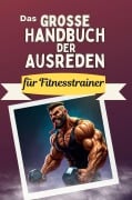 Cover-Bild zum Titel 'Das große Handbuch der Ausreden für Fitnesstrainer' von 'Nora Vogel'