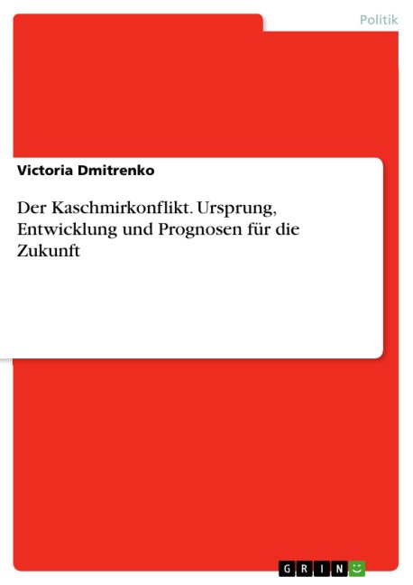 Der Kaschmirkonflikt. Ursprung, Entwicklung und Prognosen für die Zukunft - Victoria Dmitrenko