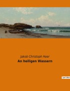 Cover-Bild zum Titel 'An heiligen Wassern' von 'Jakob Christoph Heer'