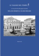 Cover-Bild zum Titel 'IL VIAGGIO NEL TEMPO 5 - Le foto più belle dalla pagina Facebook Milano sparita e da ricordare' von 'Autori Vari'