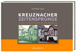 Cover-Bild zum Titel 'Kreuznacher Zeitensprünge Teil 3' von 'Steffen Kaul'