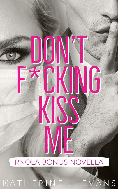 Don't Fcking Kiss Me (Romance in New Orleans, #3.5) - Katherine L. Evans