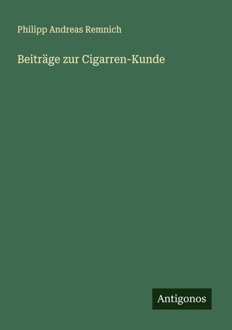 Beiträge zur Cigarren-Kunde - Philipp Andreas Remnich
