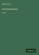 Cover-Bild zum Titel 'Der Eisenbahnbau' von 'Alfred Schau'