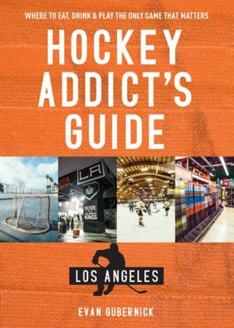 Hockey Addict's Guide Los Angeles - Evan Gubernick