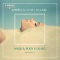 Cover-Bild zum Titel 'Körper & Geist Heilung' von 'Various'