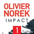 Impact, la série audio - Episode 1 - Olivier Norek