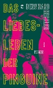 Cover-Bild zum Titel 'Das Liebesleben der Pinguine' von 'Bernhard Heckler'