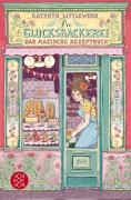 Cover-Bild zum Titel 'Die Glücksbäckerei - Das magische Rezeptbuch' von 'Kathryn Littlewood'