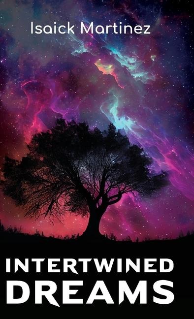 Intertwined Dreams - Isaick Martinez
