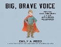 Big, Brave Voice - Emily A Reed