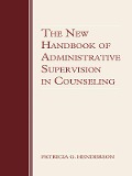 Cover-Bild zum Titel 'The New Handbook of Administrative Supervision in Counseling' von 'Patricia G. Henderson'