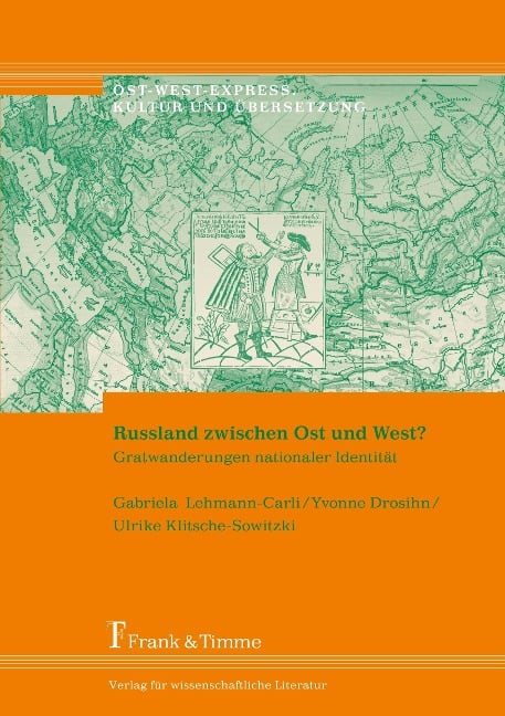 Russland zwischen Ost und West? - Gabriela Lehmann-Carli, Yvonne Drosihn, Ulrike Klitsche-Sowitzki