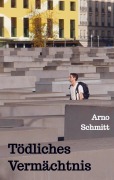 Cover-Bild zum Titel 'Tödliches Vermächtnis' von 'Arno Schmitt'