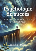 Cover-Bild zum Titel 'Psychologie du succès, penser et agir comme un gagnant' von 'Marion Vandamme'